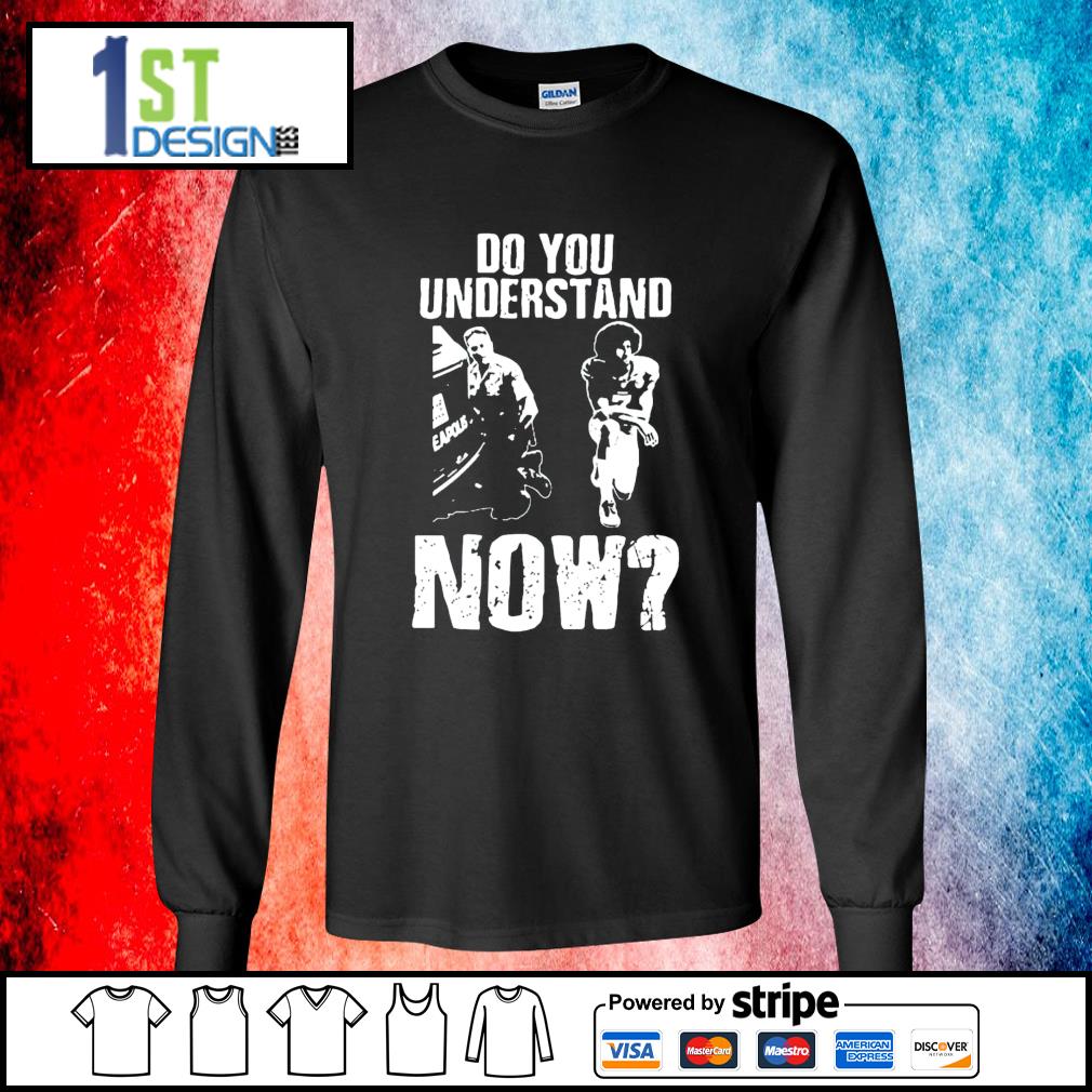 Do You Understand Now?, Colin Kaepernick T-Shirt