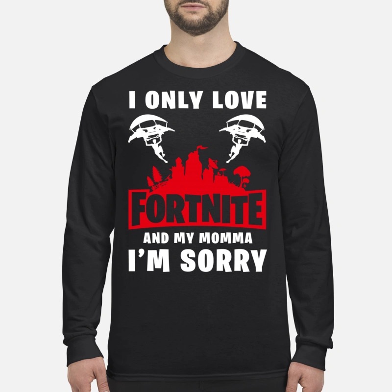 i only love fortnite and my momma