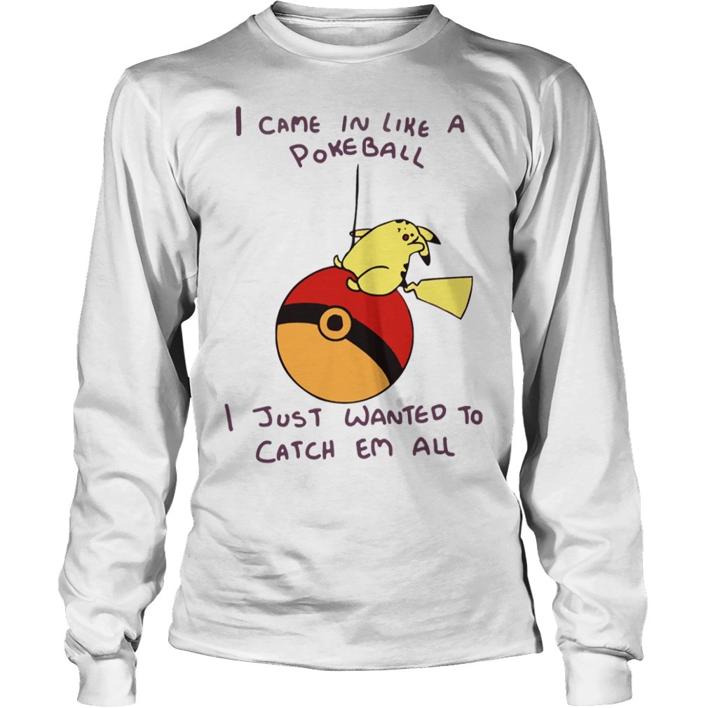 i came in like a pokeball shirt