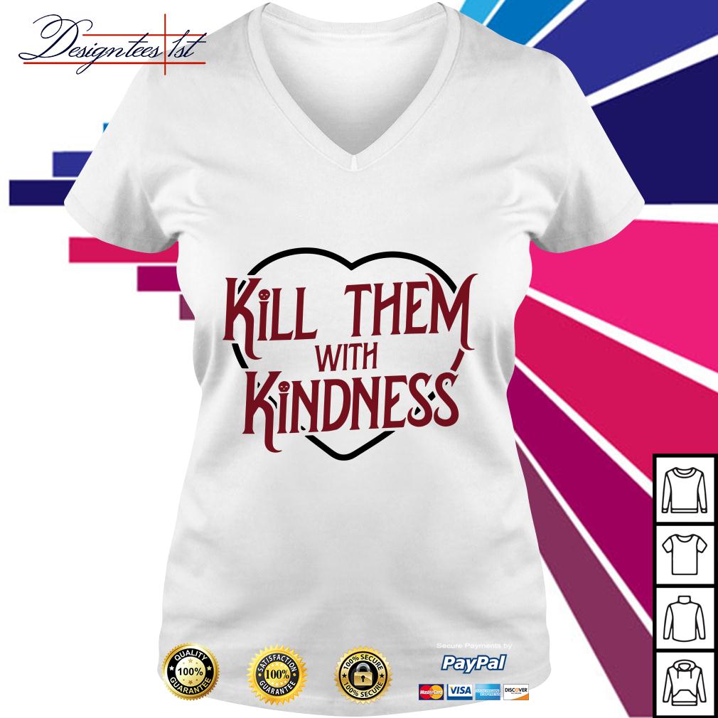 kill them with kindness shirt