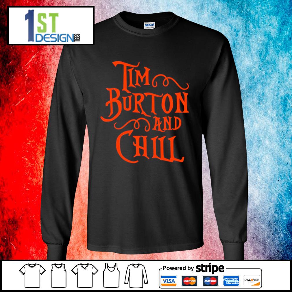 Tim Burton and Chill shirt Design tees 1st Shop funny t shirt